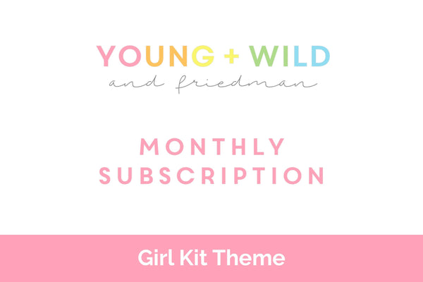 Monthly Subscription - Girl Theme Subscription Young, Wild & Friedman 